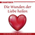 Die Wunden der Liebe heilen, 1 Audio-CD Die Wunden der Liebe heilen, 1 Audio-CD