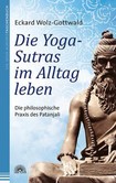 Die Yoga-Sutras im Alltag leben Die Yoga-Sutras im Alltag leben