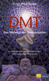 DMT - Das Molekül des Bewusstseins DMT - Das Molekül des Bewusstseins