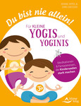 Du bist nie allein! Für kleine Yogis und Yoginis Du bist nie allein! Für kleine Yogis und Yoginis