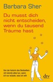 Du musst dich nicht entscheiden, wenn du tausend Träume hast Du musst dich nicht entscheiden, wenn du tausend Träume hast