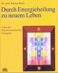 Durch Energieheilung zu neuem Leben Durch Energieheilung zu neuem Leben