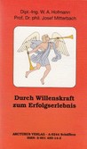 Durch Willenskraft zum Erfolg Durch Willenskraft zum Erfolg
