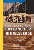 Durchs Reich der Mitte zum Land der Himmelsberge Durchs Reich der Mitte zum Land der Himmelsberge