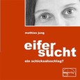 EiferSucht, ein Schicksalsschlag? EiferSucht, ein Schicksalsschlag?