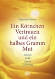 Ein Körnchen Vertrauen und ein halbes Gramm Mut Ein Körnchen Vertrauen und ein halbes Gramm Mut