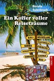 Ein Koffer voller Reiseträume Ein Koffer voller Reiseträume