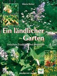 Ein ländlicher Garten zwischen Tradition und Moderne Ein ländlicher Garten zwischen Tradition und Moderne