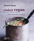 Einfach vegan - Genussvoll durch den Tag Einfach vegan - Genussvoll durch den Tag
