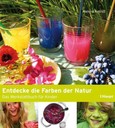 Entdecke die Farben der Natur Entdecke die Farben der Natur