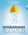 Entsäuerungs-Revolution Entsäuerungs-Revolution