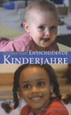 Entscheidende Kinderjahre Entscheidende Kinderjahre
