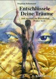 Entschlüssele Deine Träume und verstehe die Botschaften Deiner Seele Entschlüssele Deine Träume und verstehe die Botschaften Deiner Seele
