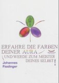 Erfahre die Farben Deiner Aura und werde zum Meister Deines Selbst! Erfahre die Farben Deiner Aura und werde zum Meister Deines Selbst!