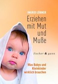 Erziehen mit Mut und Muße Erziehen mit Mut und Muße