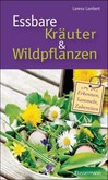 Essbare Kräuter & Wildpflanzen Essbare Kräuter & Wildpflanzen