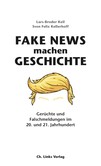 Fake News machen Geschichte Fake News machen Geschichte