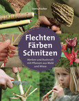 Flechten, Färben, Schnitzen Flechten, Färben, Schnitzen
