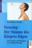 Focusing, Der Stimme des Körpers folgen Focusing, Der Stimme des Körpers folgen