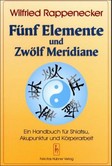Fünf Elemente und Zwölf Meridiane Fünf Elemente und Zwölf Meridiane