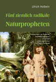 Fünf ziemlich radikale Naturpropheten Fünf ziemlich radikale Naturpropheten