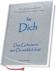 für Dich - Das Geheimnis wer Du wirklich bist für Dich - Das Geheimnis wer Du wirklich bist