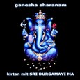 Ganesha Sharanam - Kirtan mit Sri Durgamayi Ma - 1 Audio CD Ganesha Sharanam - Kirtan mit Sri Durgamayi Ma - 1 Audio CD