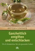 Ganzheitlich entgiften und entschlacken Ganzheitlich entgiften und entschlacken