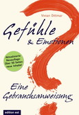 Gefühle & Emotionen - Eine Gebrauchsanweisung Gefühle & Emotionen - Eine Gebrauchsanweisung