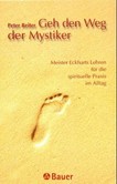 Geh den Weg der Mystiker Geh den Weg der Mystiker