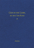 Geh in die Liebe, du bist Ihr Kind Geh in die Liebe, du bist Ihr Kind