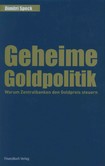 Geheime Goldpolitik Geheime Goldpolitik