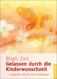 Gelassen durch die Kinderwunschzeit Gelassen durch die Kinderwunschzeit