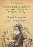 Gesund durch das Jahr mit der Hl. Hildegard von Bingen Gesund durch das Jahr mit der Hl. Hildegard von Bingen