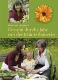 Gesund durchs Jahr mit der Kräuterbäuerin Gesund durchs Jahr mit der Kräuterbäuerin