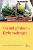 Gesund ernähren - Krebs vorbeugen Gesund ernähren - Krebs vorbeugen