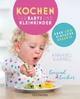 Gesund und lecker: - Kochen für Babys und Kleinkinder Gesund und lecker: - Kochen für Babys und Kleinkinder