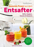 Gesunde Power aus dem Entsafter Gesunde Power aus dem Entsafter