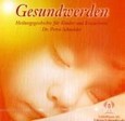 Gesundwerden, 1 Audio-CD Gesundwerden, 1 Audio-CD