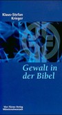 Gewalt in der Bibel Gewalt in der Bibel