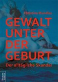Gewalt unter der Geburt Gewalt unter der Geburt