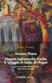 Giuoco Piano. Hegels italienische Partie. Acht unveröffentlichte Briefe Giuoco Piano. Hegels italienische Partie. Acht unveröffentlichte Briefe