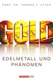 Gold - Edelmetall und Phänomen Gold - Edelmetall und Phänomen