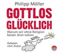 Gottlos glücklich, 4 Audio-CDs Gottlos glücklich, 4 Audio-CDs