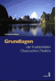 Grundlagen der Traditionellen Chinesischen Medizin Grundlagen der Traditionellen Chinesischen Medizin