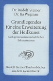 Grundlegendes für eine Erweiterung der Heilkunst nach geisteswissenschaftlichen Erkenntnissen