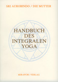 Handbuch des Integralen Yoga Handbuch des Integralen Yoga