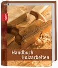Handbuch Holzarbeiten Handbuch Holzarbeiten