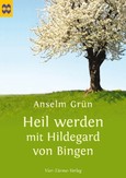Heil werden mit Hildegard von Bingen Heil werden mit Hildegard von Bingen