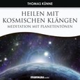 Heilen mit Kosmischen Klängen. Meditation mit Planetentönen, Audio-CD Heilen mit Kosmischen Klängen. Meditation mit Planetentönen, Audio-CD